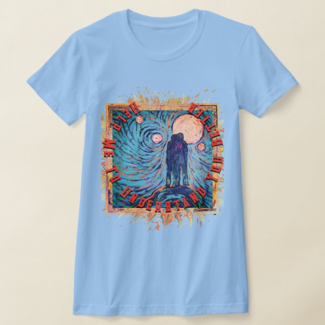 Help Me To Understand You Better Mystical T-Shirt (Laydown)