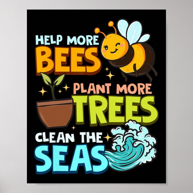 Help More Bees Plant More Trees Clean Seas Earth D Poster (Front)