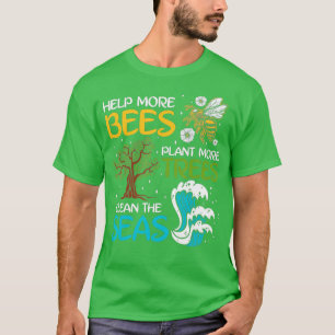 Help More Bees Plant More Trees Clean The Seas Cut T-Shirt