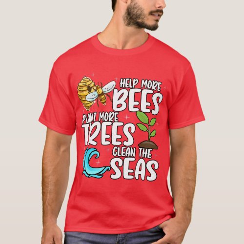 Help More Bees Plant More Trees Clean the Seas Ear T_Shirt