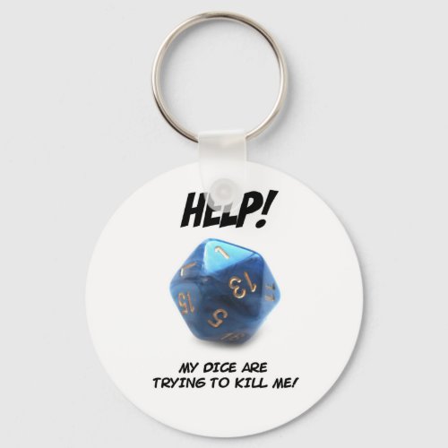 Help My dice are trying to kill me Keychain
