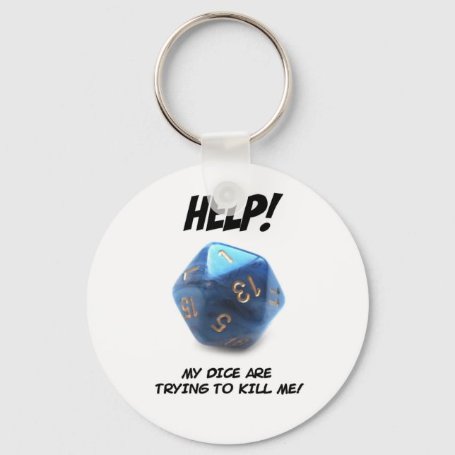 Help! My dice are trying to kill me! Keychain (Front)
