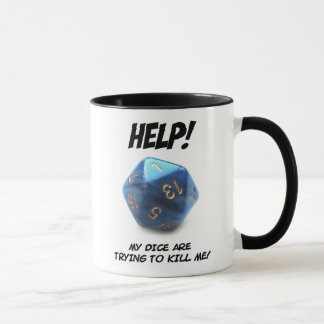 Help! My dice are trying to kill me! Mug
