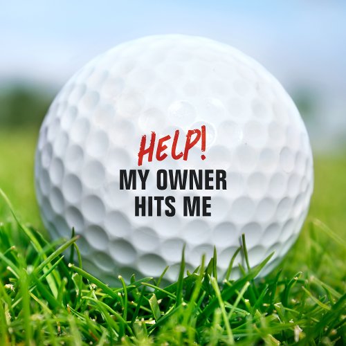 Help My Owner Hits Me Golfing Phrase Funny Quote Golf Balls