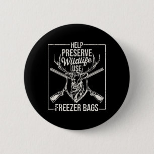 Help Preserve Wildlife Use Freezer Bygs Funny Deer Button