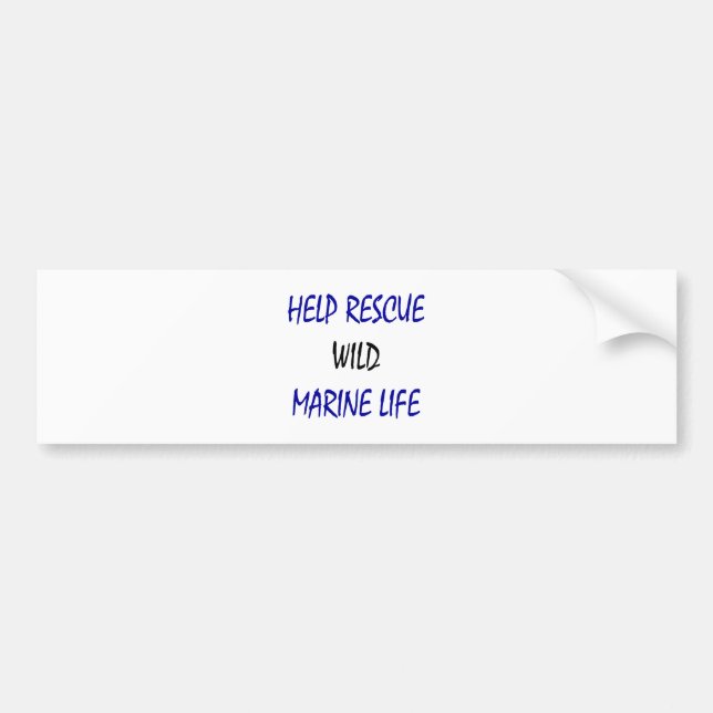 Help Rescue Wild Marine Life Bumper Sticker (Front)