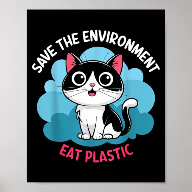 Help Save The Environment_ Eat Plastic – A Cute Ca Poster (Front)