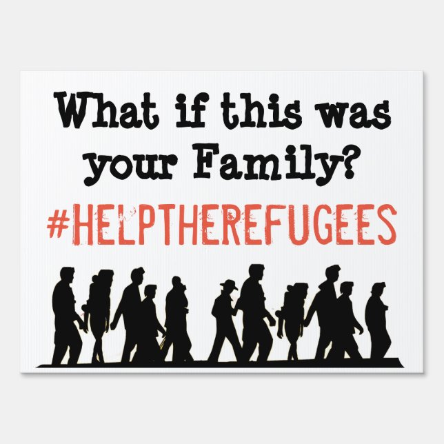 Help Save the Refugees Yard Sign or Protest Poster (Front)