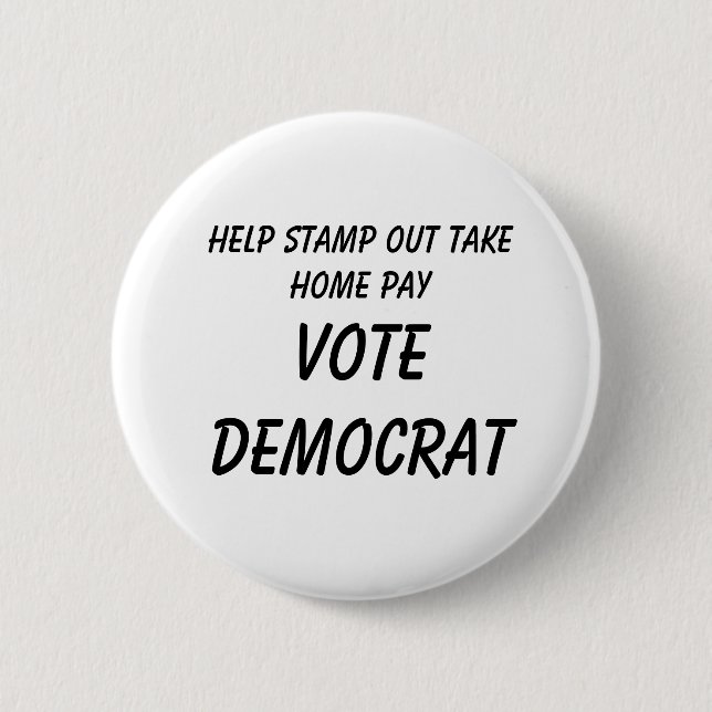Help Stamp Out Take Home Pay          , VOTE DE... Pinback Button (Front)