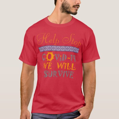 Help Stop COVID19 We will survive Health Pandemic T_Shirt