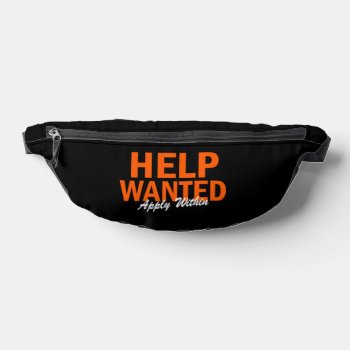 Help Wanted Apply Within Fanny Pack by AmericanStyle at Zazzle