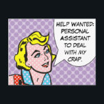 Help Wanted Funny Comic Book Postcard<br><div class="desc">Talk about an honest "Help Wanted" ad! This postcard design features a pretty comic book gal and a speech bubble with the words, "Help Wanted: Personal Assistant to deal with my crap!" The blue eyed blond is wearing a red and white polka dot shirt with a blue and white polka...</div>