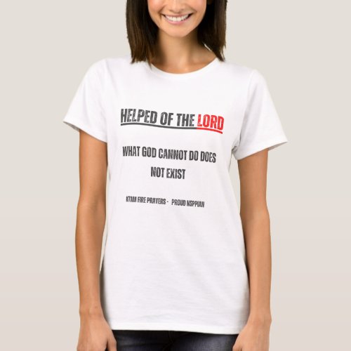 Helped _ What God cannot do does not exist NSPPD T_Shirt
