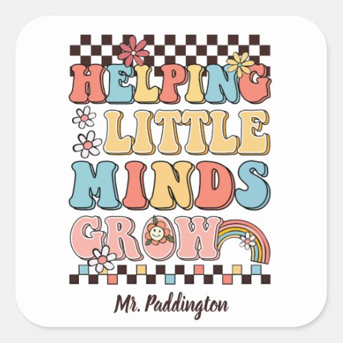 Helping Little Minds Grow teacher school supply Square Sticker