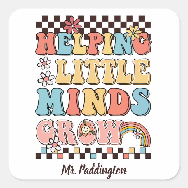 Helping Little Minds Grow teacher school supply Square Sticker (Front)