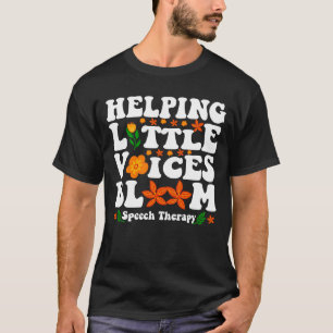 Helping Little Voices Bloom Speech Therapy SLP T-Shirt