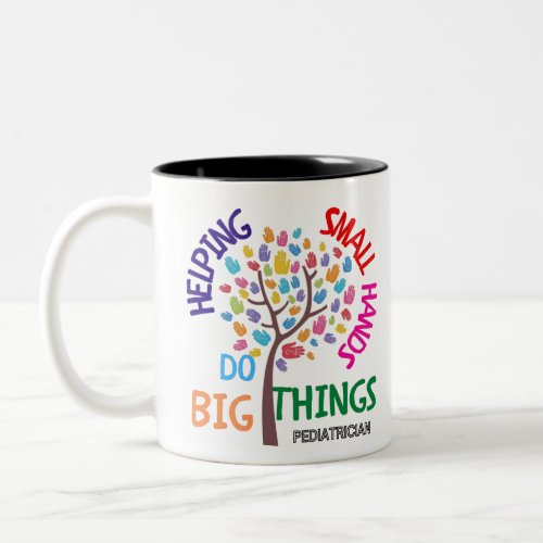 Helping Small Hands Do Big Things _ Pediatrician G Two_Tone Coffee Mug