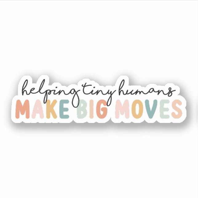 Helping Tiny Humans Make Big Moves Kids Therapist Sticker (Front)