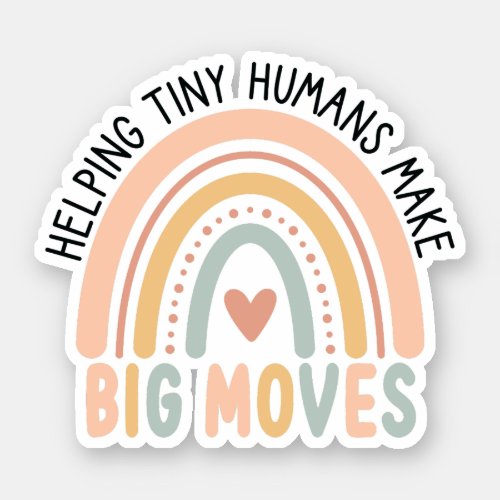 Helping Tiny Humans Make Big Moves Kids Therapist Sticker