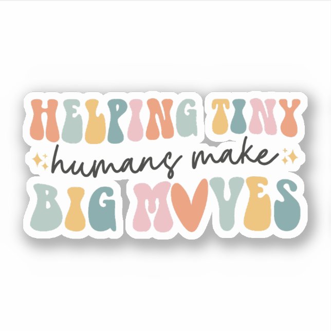 Helping Tiny Humans Make Big Moves Kids Therapist Sticker (Front)