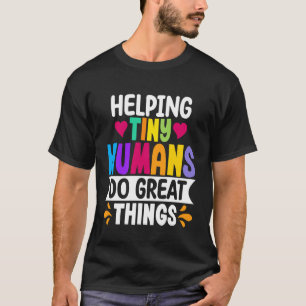 Helping Tiny Humans Parent Teacher Pediatrician T-Shirt