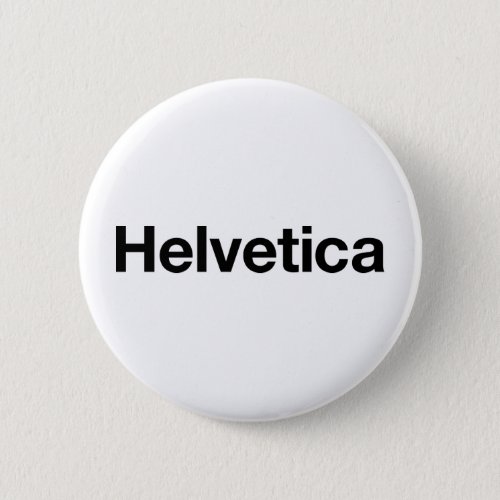 Helvetica Pinback Button