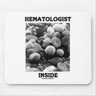 Hematologist Inside (Blood Cells) Mouse Pad