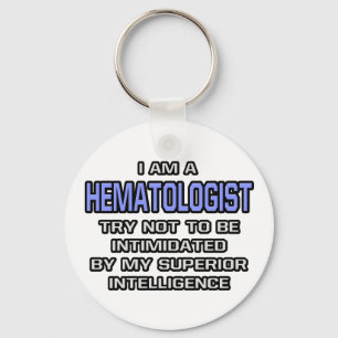 Hematologist Joke ... Superior Intelligence Keychain