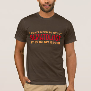 hematology is in my blood doctor medical pun shirt