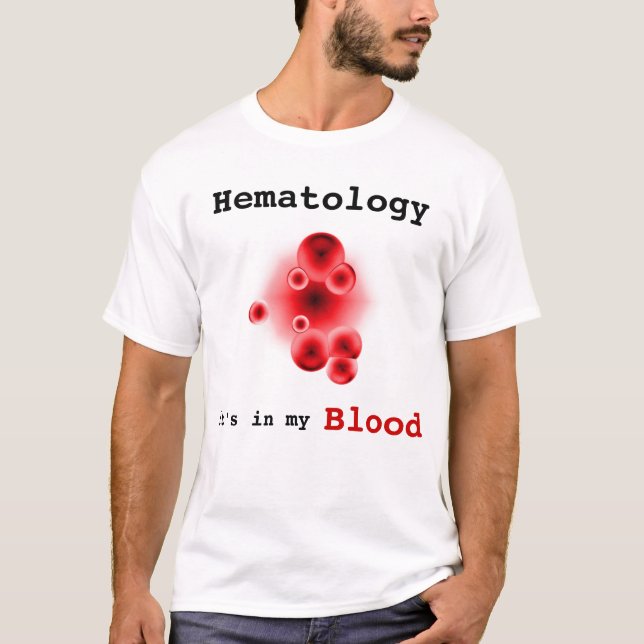 Hematology, it's in my blood T-Shirt (Front)