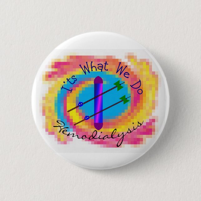 Hemodialysis "It's What We Do" Dialysis Nurse Gift Button (Front)
