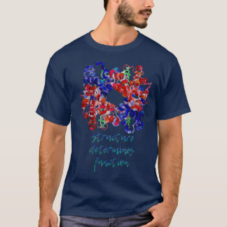 Hemoglobin structure determines function T-Shirt