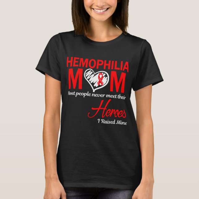 Hemophilia Mom I Raised Mine T-Shirt (Front)