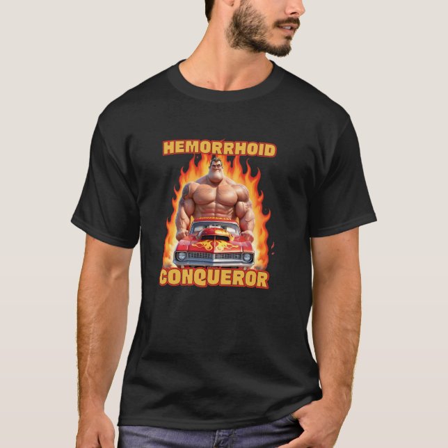 Hemorrhoid Conqueror Funny Meme T-Shirt (Front)
