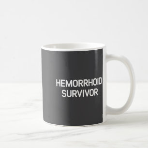 Hemorrhoid Survivor, Funny, Jokes, Sarcastic Coffee Mug