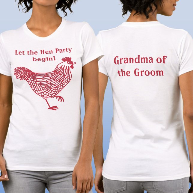 Hen Party Bachelorette Grandma of the Groom T-Shirt (Let the Hen Party Begin custom text Grandma of Groom T-shirt)