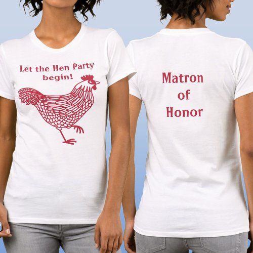 Hen Party Bachelorette Matron of Honor T_Shirt