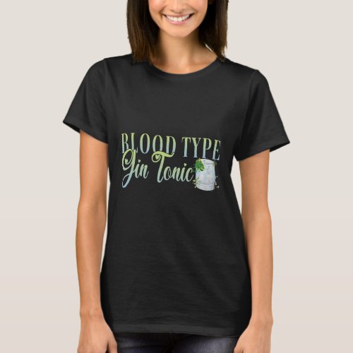 Hen Party Blood Type Gin Tonic Cocktail for Barten T_Shirt