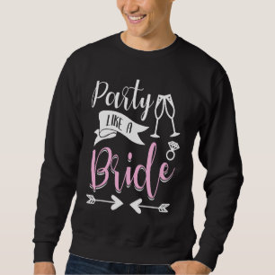 Hen Party Wedding Married Bachelor Bride To Be Bac Sweatshirt