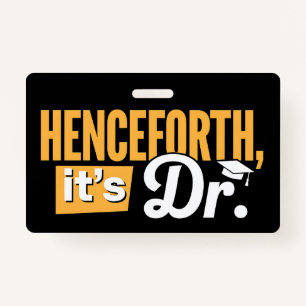 Henceforth It's Dr PhD Graduate Doctorate Degree Badge