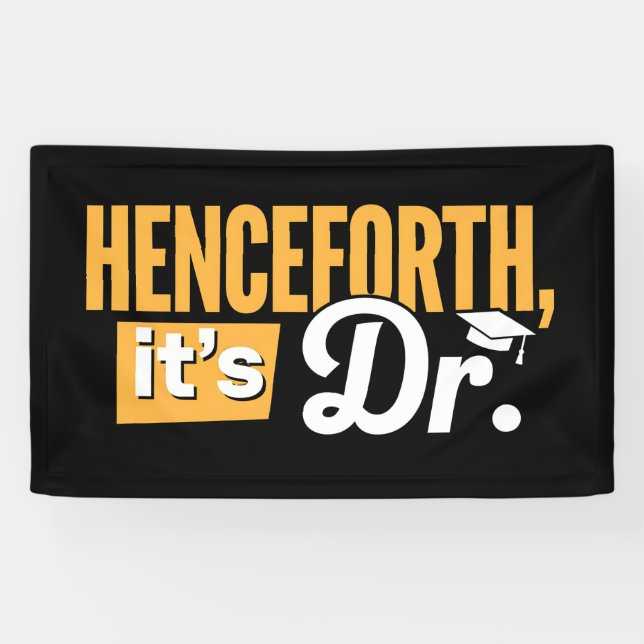 Henceforth It's Dr PhD Graduate Doctorate Degree Banner (Horizontal)