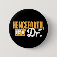 Henceforth It's Dr PhD Graduate Doctorate Degree