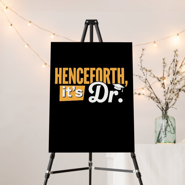 Henceforth It's Dr PhD Graduate Doctorate Degree Foam Board (In Situ (Stand))