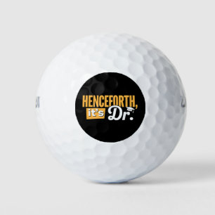 Henceforth It's Dr PhD Graduate Doctorate Degree Golf Balls