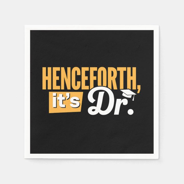 Henceforth It's Dr PhD Graduate Doctorate Degree Napkins (Front)