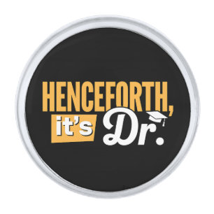 Henceforth It's Dr PhD Graduate Doctorate Degree Silver Finish Lapel Pin