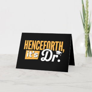 Henceforth It's Dr PhD Graduate Doctorate Degree Thank You Card
