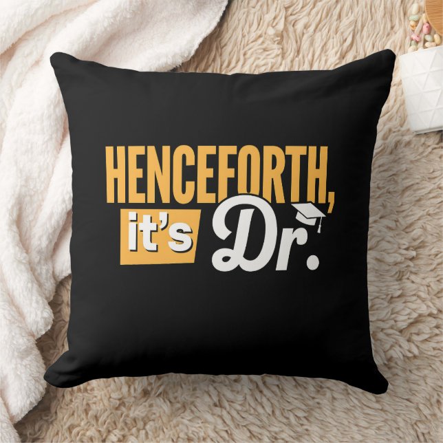 Henceforth It's Dr PhD Graduate Doctorate Degree Throw Pillow (Blanket)