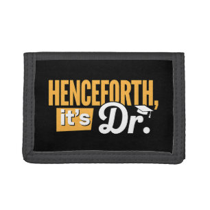 Henceforth It's Dr PhD Graduate Doctorate Degree Tri-fold Wallet