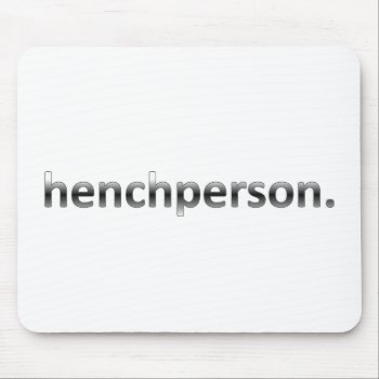 Henchperson Mouse Pad by egogenius at Zazzle